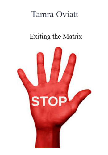 Tamra Oviatt – Exiting The Matrix