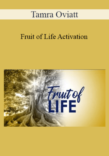 Tamra Oviatt – Fruit Of Life Activation