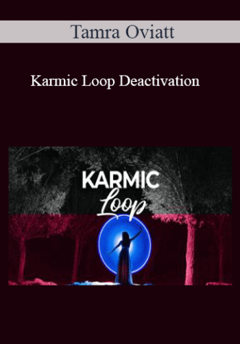 Tamra Oviatt – Karmic Loop Deactivation