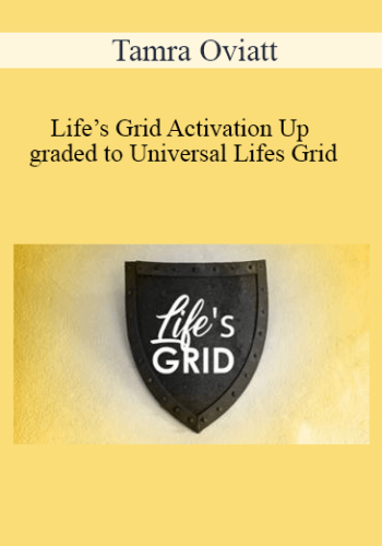 Tamra Oviatt - Life’s Grid Activation Up graded to Universal Lifes Grid