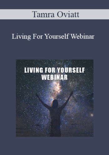 Tamra Oviatt - Living For Yourself Webinar