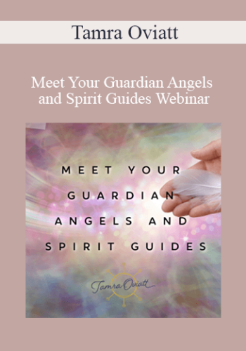 Tamra Oviatt – Meet Your Guardian Angels And Spirit Guides Webinar