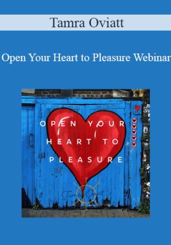 Tamra Oviatt – Open Your Heart To Pleasure Webinar