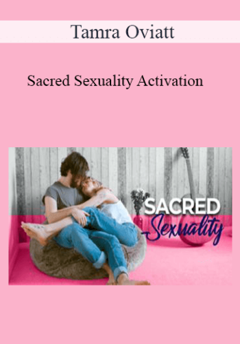Tamra Oviatt – Sacred Sexuality Activation