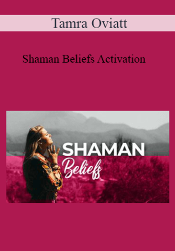 Tamra Oviatt – Shaman Beliefs Activation
