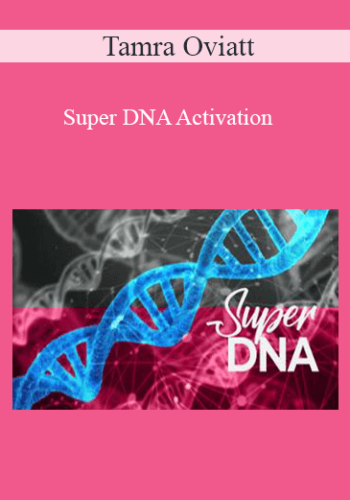 Tamra Oviatt – Super DNA Activation