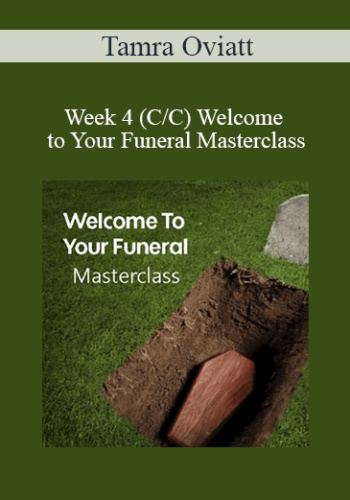 Tamra Oviatt – Week 4 (C/C) Welcome To Your Funeral Masterclass