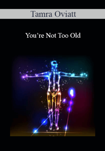 Tamra Oviatt – You’re Not Too Old