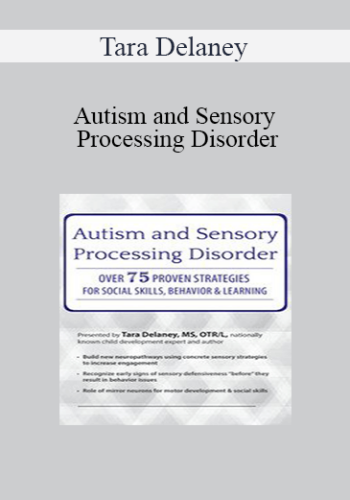 Tara Delaney - Autism and Sensory Processing Disorder: Over 75 Proven Strategies for Social Skills, Behavior and Learning
