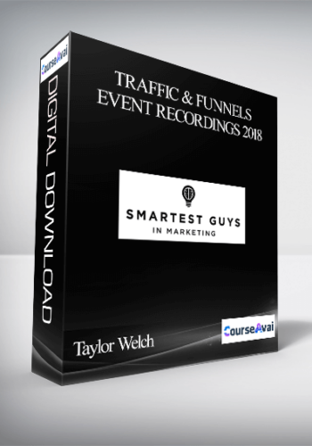 Taylor Welch – Traffic And Funnels Event Recordings 2018