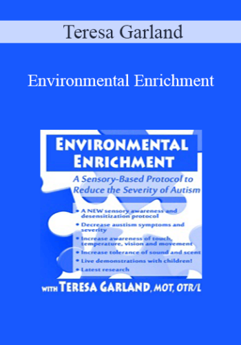 Teresa Garland – Environmental Enrichment: A Sensory-Based Protocol To Reduce The Severity Of Autism