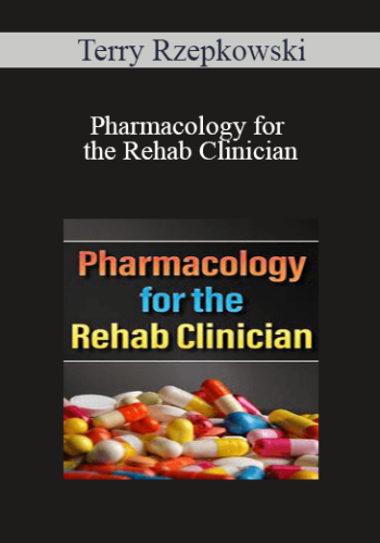 Terry Rzepkowski – Pharmacology For The Rehab Clinician