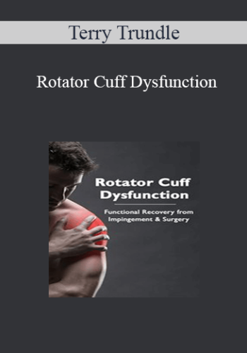 Terry Trundle – Rotator Cuff Dysfunction: Functional Recovery From Impingement & Surgery