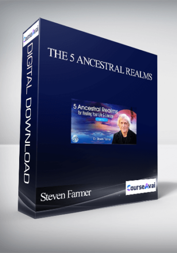 The 5 Ancestral Realms With Steven Farmer
