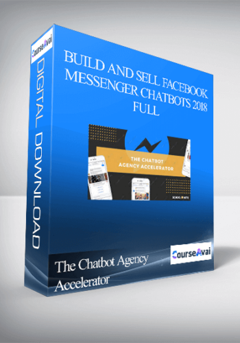 The Chatbot Agency Accelerator – Build And Sell Facebook Messenger Chatbots 2018 – Full
