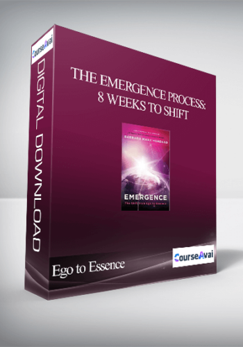 The Emergence Process: 8 Weeks to Shift from Ego to Essence