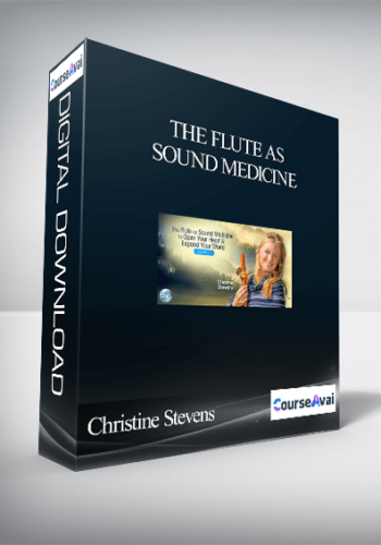 The Flute as Sound Medicine With Christine Stevens