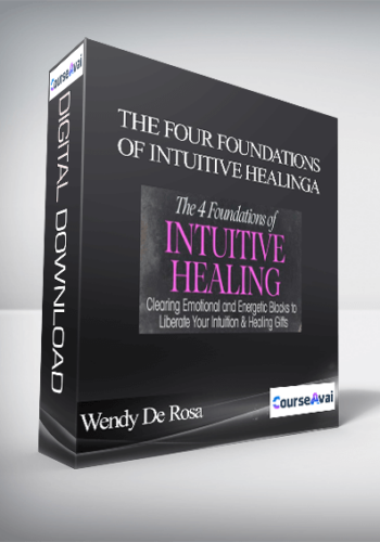 The Four Foundations Of Intuitive Healing With Wendy De Rosa
