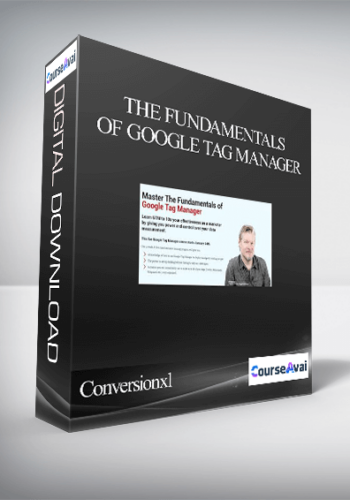 The Fundamentals Of Google Tag Manager By Conversionxl And Chris Mercer