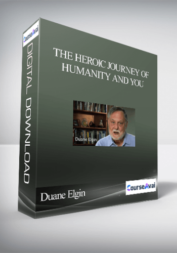 The Heroic Journey of Humanity and You With Duane Elgin