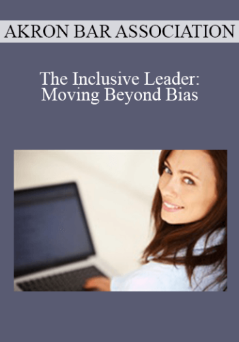 Akron Bar Association – The Inclusive Leader: Moving Beyond Bias