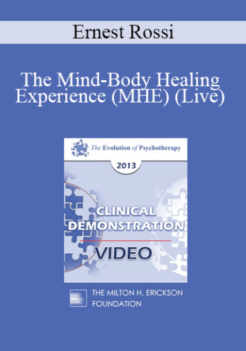 EP13 Clinical Demonstration 11 - The Mind-Body Healing Experience (MHE) (Live) - Ernest Rossi, PhD