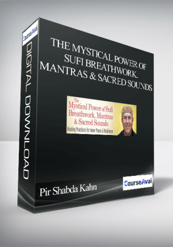 The Mystical Power of Sufi Breathwork, Mantras & Sacred Sounds With Pir Shabda Kahn
