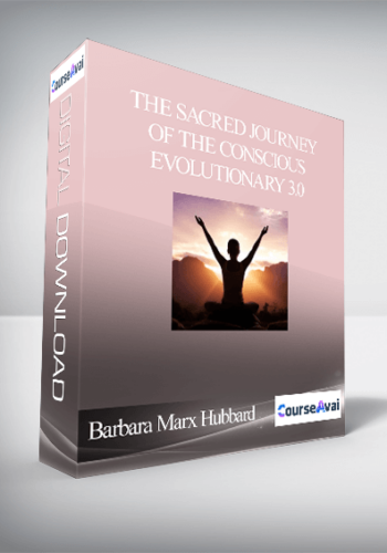The Sacred Journey Of The Conscious Evolutionary 3.0 With Barbara Marx Hubbard