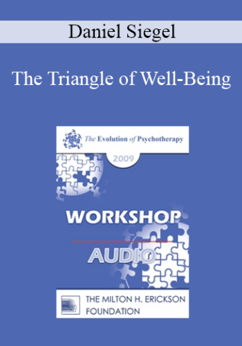 [Audio] EP09 Workshop 38 – The Triangle Of Well-Being – Daniel Siegel, MD