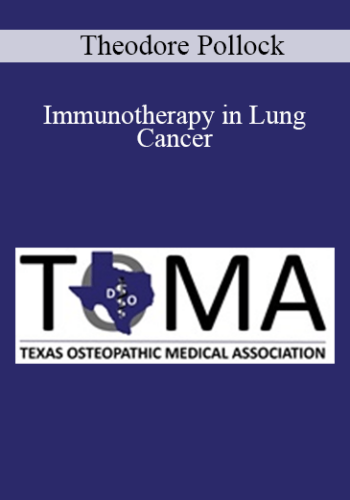 Theodore Pollock – Immunotherapy In Lung Cancer
