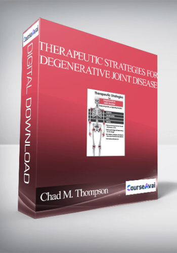 Therapeutic Strategies For Degenerative Joint Disease: Overcoming Pain And Improving Function – Chad M. Thompson