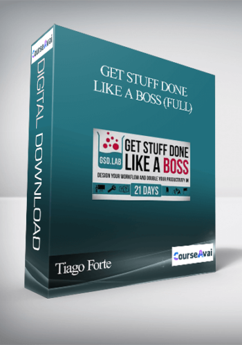 Tiago Forte - Get Stuff Done Like a Boss (Full)