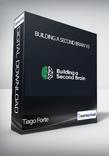Tiago Forte – Building A Second Brain V3