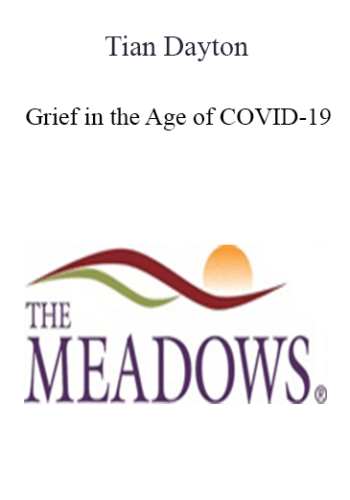 Tian Dayton – Grief In The Age Of COVID-19: Compassion Fatigue? Zoomed Out?