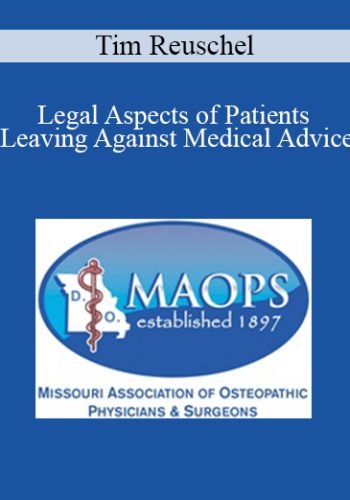 Tim Reuschel – Legal Aspects Of Patients Leaving Against Medical Advice