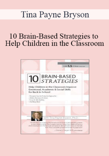 Tina Payne Bryson – 10 Brain-Based Strategies To Help Children In The Classroom: Improve Emotional, Academic & Social Skills For Back To School