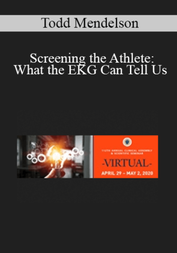 Todd Mendelson - Screening the Athlete: What the EKG Can Tell Us
