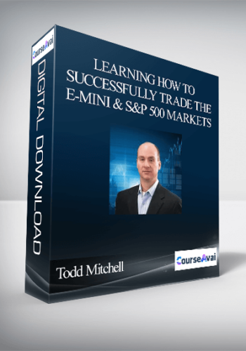 Todd Mitchell – Learning How To Successfully Trade The E-mini & S&P 500 Markets
