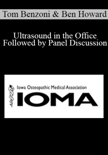 Tom Benzoni, Ben Howard - Ultrasound in the Office Followed by Panel Discussion
