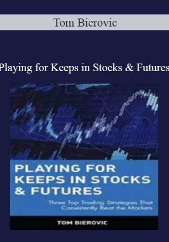 Tom Bierovic – Playing for Keeps in Stocks & Futures