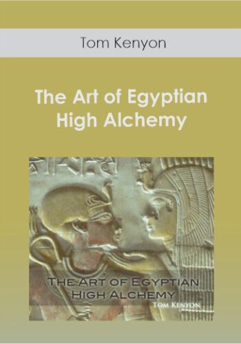 Tom Kenyon – The Art Of Egyptian High Alchemy