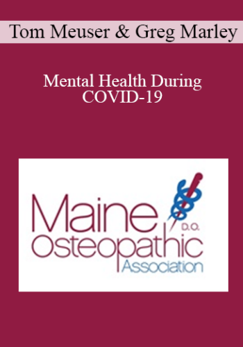 Tom Meuser, Greg Marley – Mental Health During COVID-19: Maintaining Connection In Elderly Populations And Managing Suicide Risk