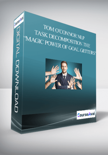 Tom O’Connor NLP – Task Decomposition The “Magic Power of Goal Getters”