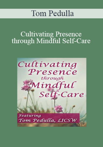 Tom Pedulla – Cultivating Presence Through Mindful Self-Care