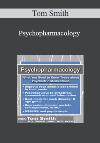 Tom Smith - Psychopharmacology: What You Need to Know Today about Psychiatric Medications