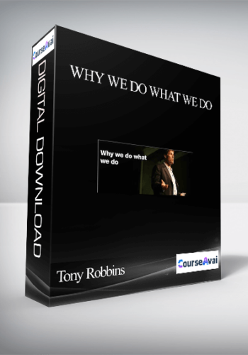 Tony Robbins – Why We Do What We Do
