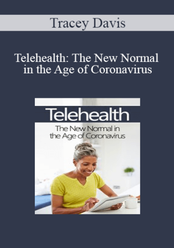Tracey Davis – Telehealth: The New Normal In The Age Of Coronavirus