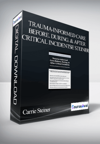 Trauma-Informed Care Before. During. & After Critical Incidents: Developing Resilience In Victims & Responders – Carrie Steiner