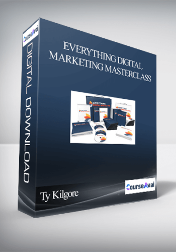 Ty Kilgore – Everything Digital Marketing MasterClass