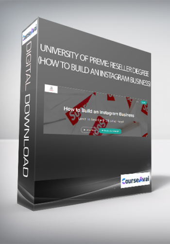University of Preme: Reseller Degree (How to Build an Instagram Business)